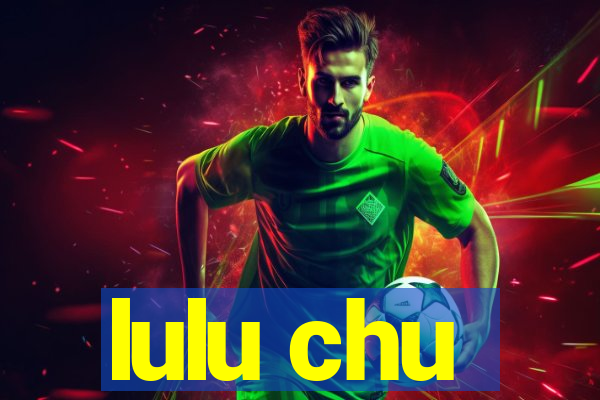 lulu chu